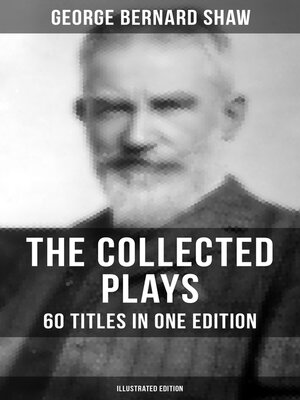 cover image of The Collected Plays of George Bernard Shaw--60 Titles in One Edition (Illustrated Edition)